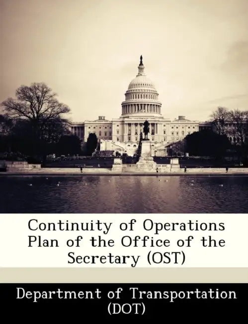 Continuity of Operations Plan of the Office of the Secretary (Ost) by Department of Transportation (Dot)