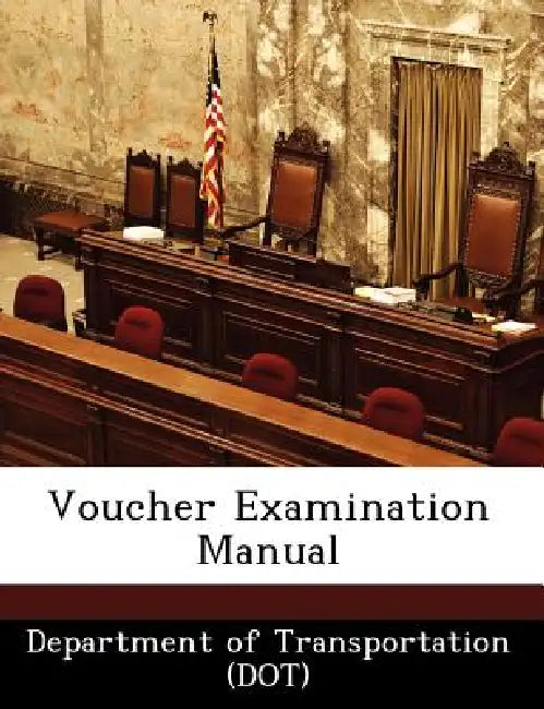 Voucher Examination Manual by Department of Transportation (Dot)
