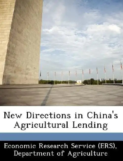 New Directions in China's Agricultural Lending by Departm Economic Research Service (Ers)