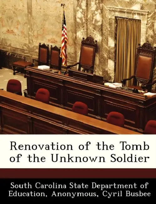 Renovation of the Tomb of the Unknown Soldier by Cyril Busbee, South Carolina State Dept of Education, The Office of the Special Inspector Gene