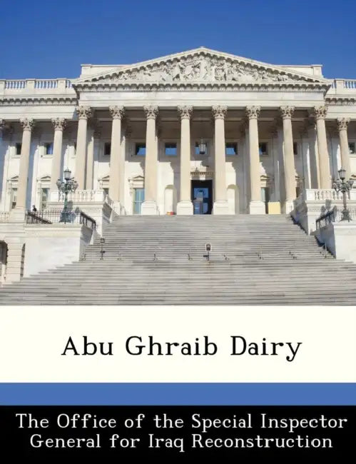 Abu Ghraib Dairy by The Office of the Special Inspector Gene