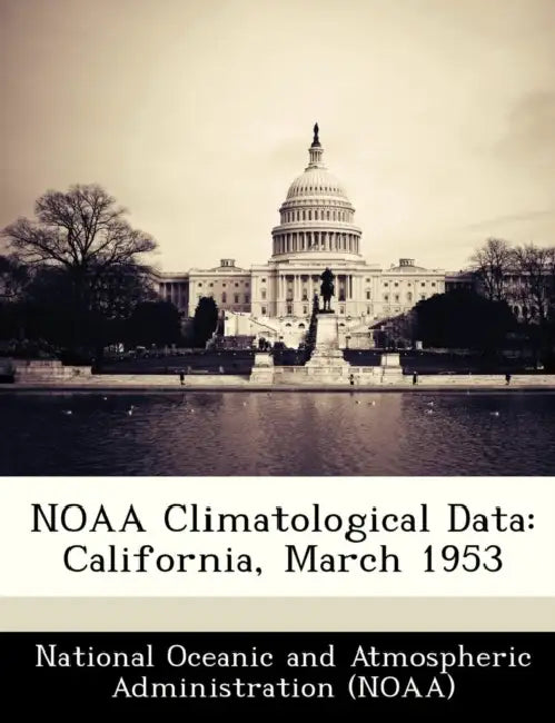 Noaa Climatological Data: California, March 1953 by National Oceanic and Atmospheric Adminis