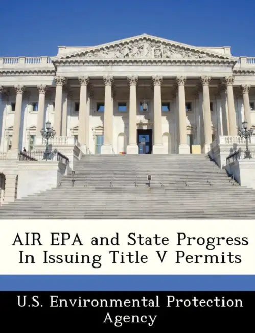 Air EPA and State Progress in Issuing Title V Permits by U S Environmental Protection Agency