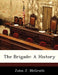 The Brigade: A History by John J. McGrath