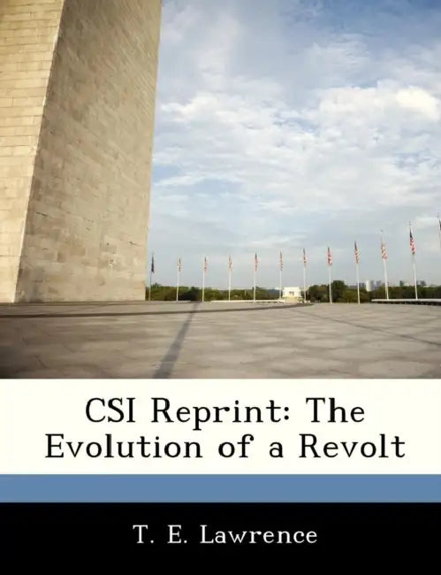 CSI Reprint: The Evolution of a Revolt by T. E. Lawrence