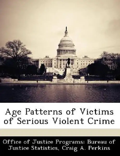 Age Patterns of Victims of Serious Violent Crime by Craig A. Perkins, Office of Justice Programs Bureau of Ju