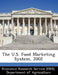 The U.S. Food Marketing System, 2002 by Departm Economic Research Service (Ers)