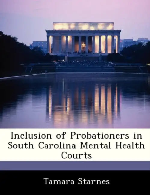 Inclusion of Probationers in South Carolina Mental Health Courts by Tamara Starnes
