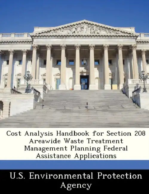 Cost Analysis Handbook for Section 208 Areawide Waste Treatment Management Planning Federal Assistance Applications by U S Environmental Protection Agency