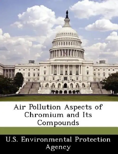 Air Pollution Aspects of Chromium and Its Compounds by U S Environmental Protection Agency