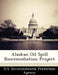Alaskan Oil Spill Bioremediation Project by U S Environmental Protection Agency