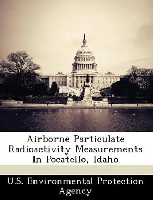 Airborne Particulate Radioactivity Measurements in Pocatello, Idaho by U S Environmental Protection Agency