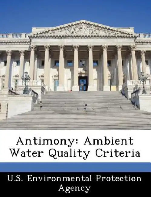 Antimony: Ambient Water Quality Criteria by U S Environmental Protection Agency