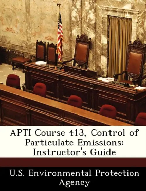 Apti Course 413, Control of Particulate Emissions: Instructor's Guide by U S Environmental Protection Agency