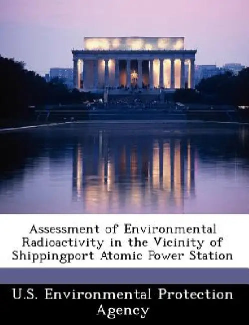 Assessment of Environmental Radioactivity in the Vicinity of Shippingport Atomic Power Station by U S Environmental Protection Agency