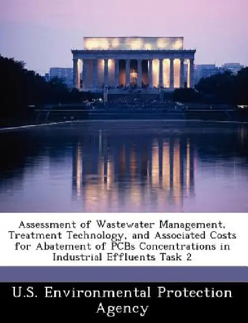 Assessment of Wastewater Management, Treatment Technology, and Associated Costs for Abatement of PCBs Concentrations in Industrial Effluents Task 2 by U S Environmental Protection Agency