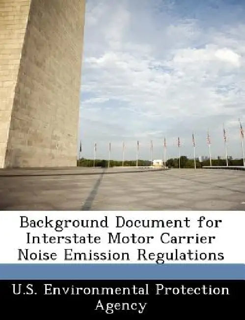 Background Document for Interstate Motor Carrier Noise Emission Regulations by U S Environmental Protection Agency