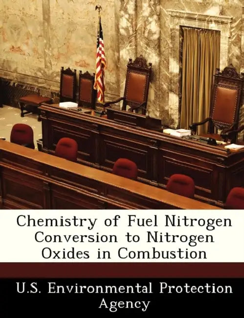 Chemistry of Fuel Nitrogen Conversion to Nitrogen Oxides in Combustion by U S Environmental Protection Agency