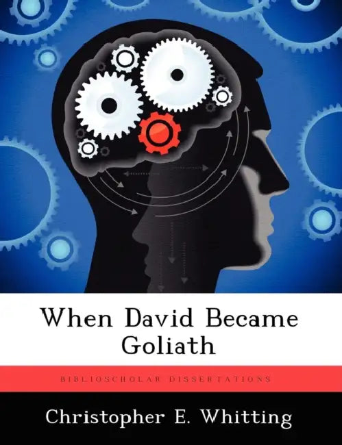 When David Became Goliath by Christopher E. Whitting
