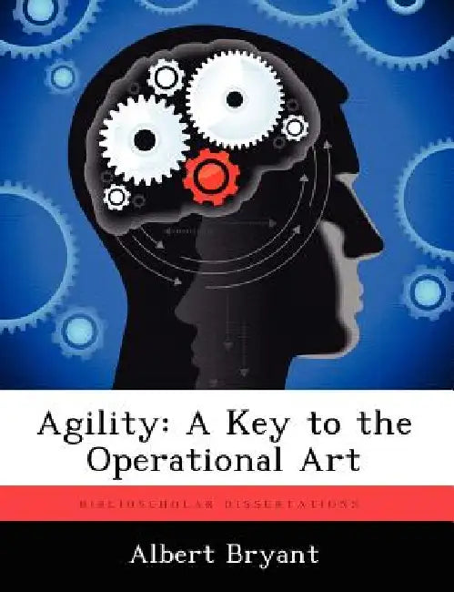 Agility: A Key to the Operational Art by Albert Bryant