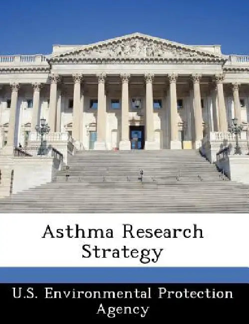 Asthma Research Strategy by U S Environmental Protection Agency