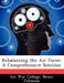 Rebalancing the Air Force: A Comprehensive Solution by Bruce Johnson