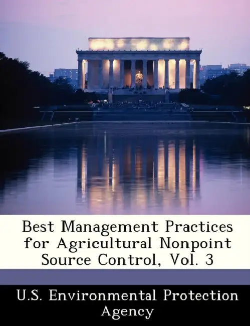 Best Management Practices for Agricultural Nonpoint Source Control, Vol. 3 by U S Environmental Protection Agency