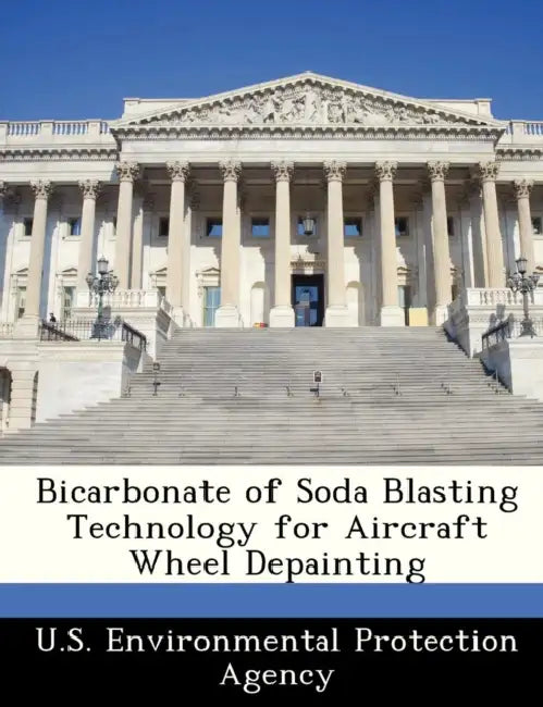 Bicarbonate of Soda Blasting Technology for Aircraft Wheel Depainting by U S Environmental Protection Agency