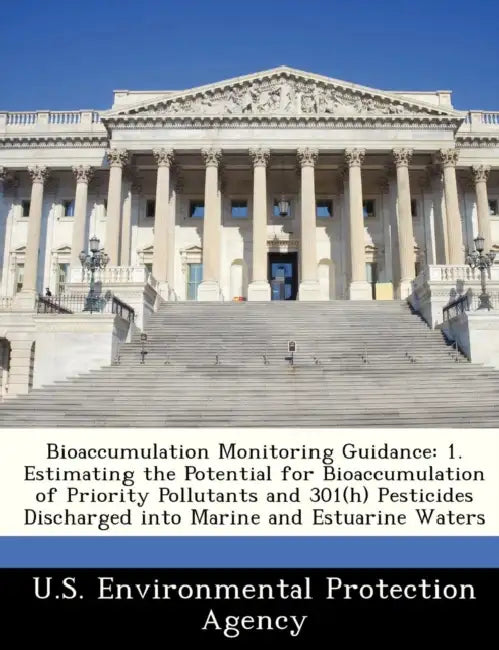 Bioaccumulation Monitoring Guidance: 1. Estimating the Potential for Bioaccumulation of Priority Pollutants and 301(h) Pesticides Discharged Into Mari by U S Environmental Protection Agency