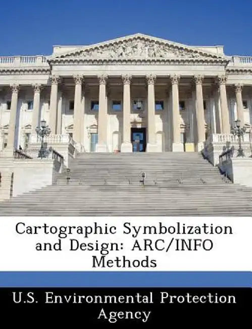Cartographic Symbolization and Design: ARC/INFO Methods by U. S. Environmental Protection Agency