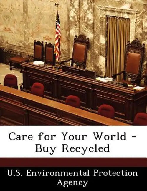 Care for Your World - Buy Recycled by U. S. Environmental Protection Agency