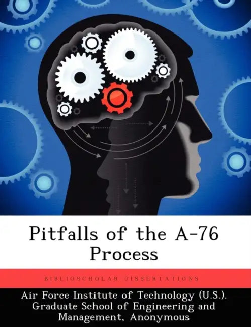 Pitfalls of the A-76 Process by Air Force Institute of Technology (U S ), Justin W. Lavadour
