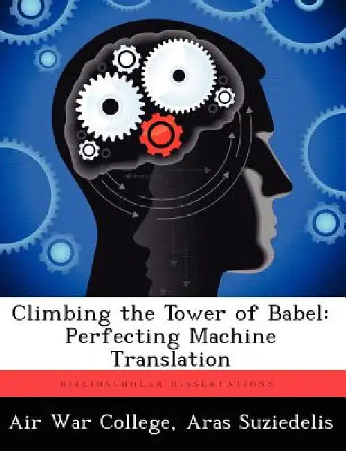 Climbing the Tower of Babel: Perfecting Machine Translation by Aras Suziedelis