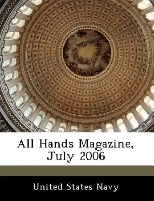All Hands Magazine, July 2006 by United States Navy