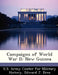 Campaigns of World War II: New Guinea by Edward J. Drea, U. S. Army Center for Military History
