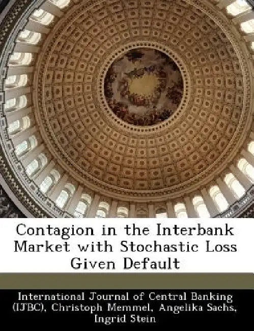 Contagion in the Interbank Market with Stochastic Loss Given Default by Christoph Memmel, Angelika Sachs, International Journal of Central Banking