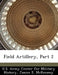Field Artillery, Part 2 by U. S. Army Center for Military History, Janice E. McKenney