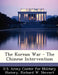 The Korean War - The Chinese Intervention by Richard W. Stewart, U. S. Army Center for Military History
