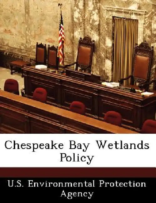 Chespeake Bay Wetlands Policy by U S Environmental Protection Agency