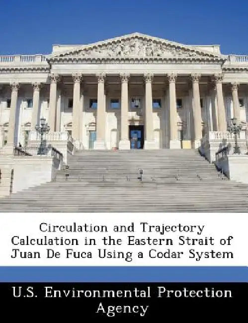 Circulation and Trajectory Calculation in the Eastern Strait of Juan de Fuca Using a Codar System by U S Environmental Protection Agency