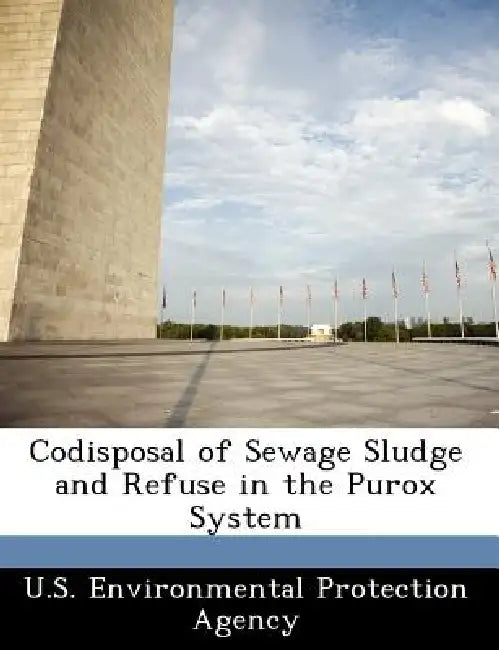 Codisposal of Sewage Sludge and Refuse in the Purox System by U S Environmental Protection Agency