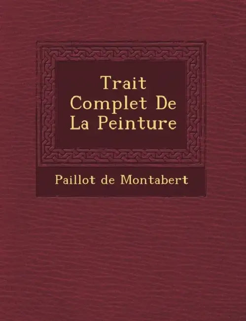 Trait� Complet De La Peinture by Paillot De Montabert