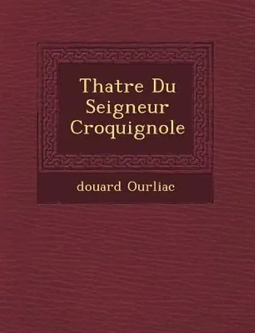 Th Atre Du Seigneur Croquignole by Edouard Ourliac