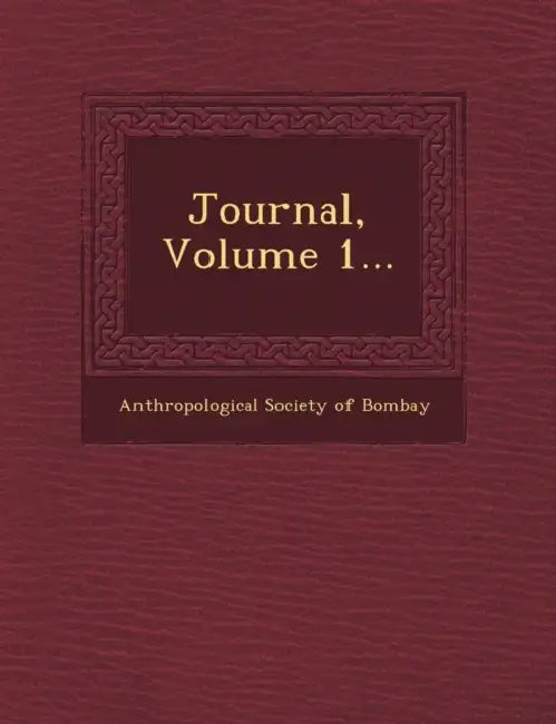 Journal, Volume 1... by Anthropological Society of Bombay