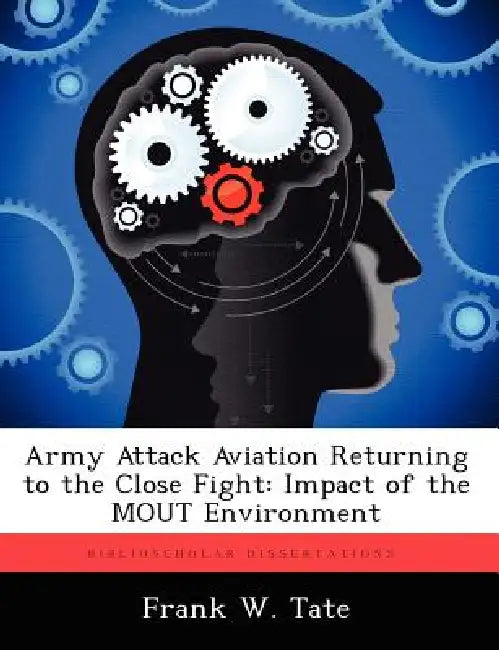 Army Attack Aviation Returning to the Close Fight: Impact of the MOUT Environment by Frank W. Tate