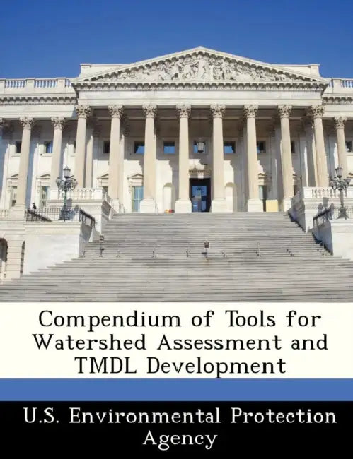 Compendium of Tools for Watershed Assessment and Tmdl Development by U S Environmental Protection Agency