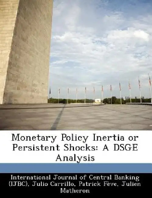 Monetary Policy Inertia or Persistent Shocks: A Dsge Analysis by Julio Carrillo, Patrick F. Ve, Patrick Feve