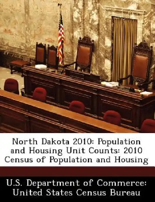 North Dakota 2010: Population and Housing Unit Counts: 2010 Census of Population and Housing by U. S. Department of Commerce United Stat