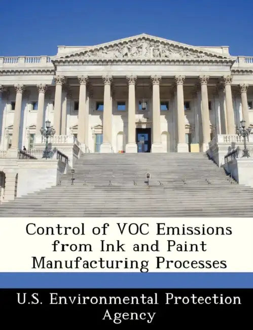 Control of Voc Emissions from Ink and Paint Manufacturing Processes by U S Environmental Protection Agency