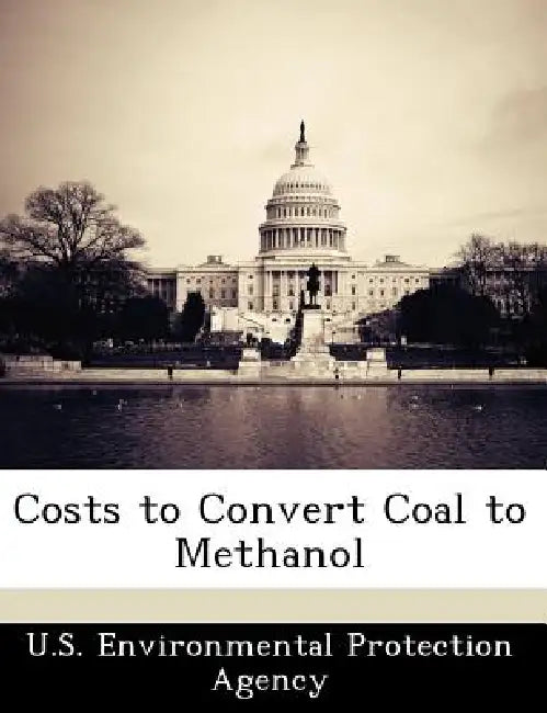 Costs to Convert Coal to Methanol by U S Environmental Protection Agency
